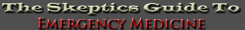 The Skeptics Guide to Emergency Medicine